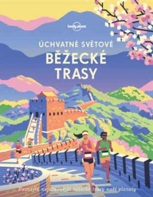 Úchvatné světové běžecké trasy - Lonely Planet koupíte na Kosmas.cz