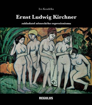 Ernst Ludwig Kirchner zakladatel německého expresionismu koupíte na Kosmas.cz