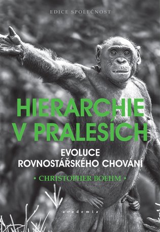 Hierarchie v pralesích - Evoluce rovnostářského chování koupíte na Kosmas.cz