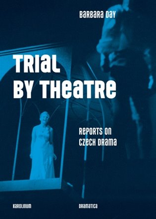 Trial by Theatre - Reports on Czech Drama koupíte na Kosmas.cz