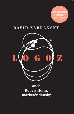 Logoz aneb Robert Holm, marketér dánský, 2. vydání koupíte na Kosmas.cz