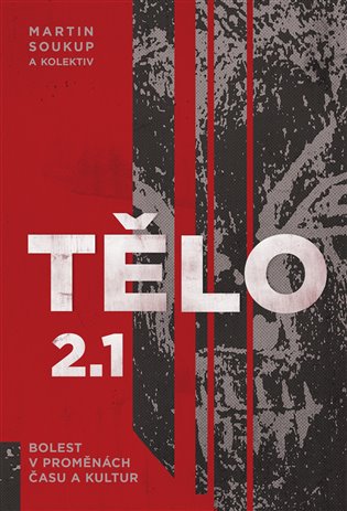 Tělo 2.1 - Bolest v proměnách času a kultur koupíte na Kosmas.cz