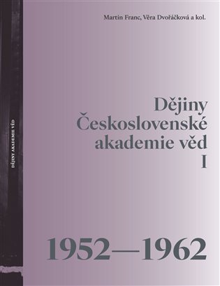 Dějiny Československé akademie věd I 1952-1962 koupíte na Kosmas.cz