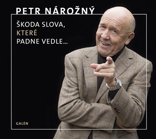 Petr Nárožný: Škoda slova, které padne vedle koupíte na Kosmas.cz