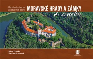 Moravské hrady a zámky z nebe / Moravian Castles and Chateaux from Heaven