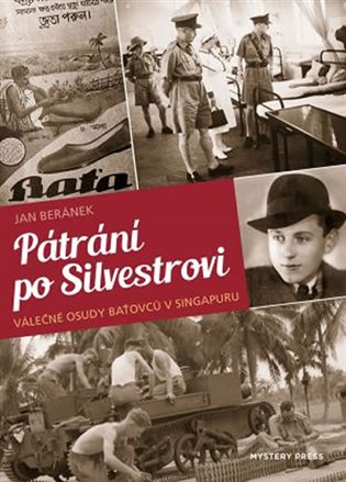 Pátrání po Silvestrovi - Válečné osudy baťovců v Singapuru koupíte na Kosmas.cz