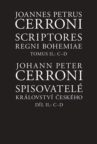 Spisovatelé království českého. Díl II.: C–D / Scriptores Regni Bohemiae Tomus II.: C-D koupíte na Kosmas.cz