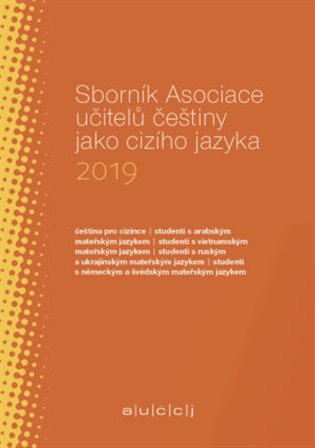 Sborník Asociace učitelů češtiny jako cizího jazyka (AUČCJ) 2019 koupíte na Kosmas.cz