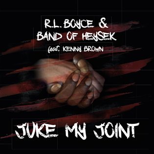 Kniha Band Of Heysek & R. L. Boyce feat. Kenny Brown: Juke My Joint