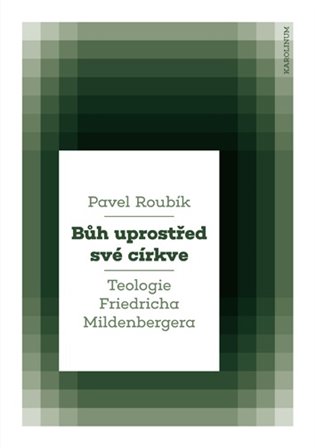 Bůh uprostřed své církve - Teologie Friedricha Mildenbergera koupíte na Kosmas.cz