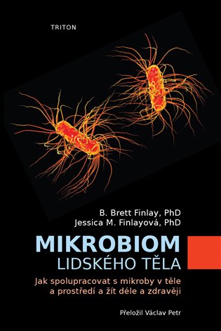 Mikrobiom lidského těla. Jak spolupracovat s mikroby v těle a prostředí a žít déle a zdravěji koupíte na Kosmas.cz