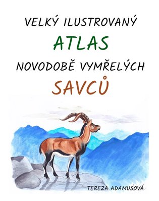 Kniha Velký ilustrovaný atlas novodobě vymřelých savců