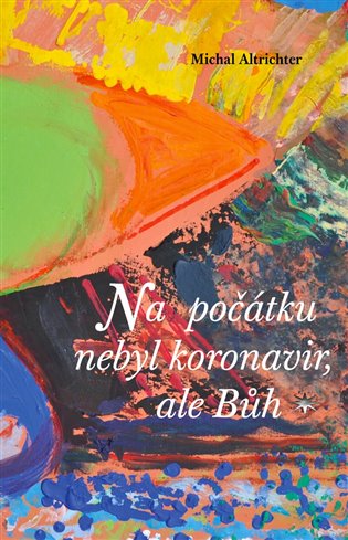 Na počátku nebyl koronavir, ale Bůh koupíte na Kosmas.cz
