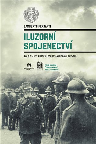 Iluzorní spojenectví - Role Itálie v procesu formování Československa koupíte na Kosmas.cz