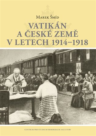 Vatikán a české země v letech 1914–1918 koupíte na Kosmas.cz