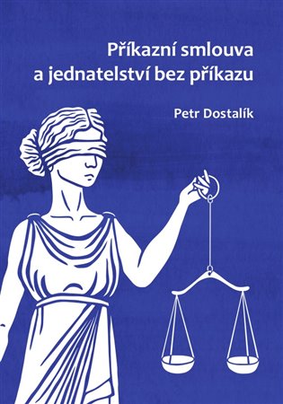 Příkazní smlouva a jednatelství bez příkazu, 1. vydání koupíte na Kosmas.cz