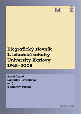 Kniha Biografický slovník 1. lékařské fakulty Univerzity Karlovy 1945–2008. 2. svazek M-Ž. [E-kniha]