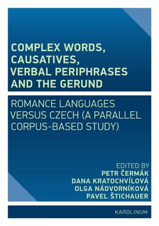 Complex Words, Causatives, Verbal Periphrases and the Gerund: Romance Languages versus Czech koupíte na Kosmas.cz
