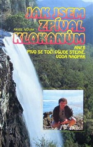 Jak jsem zpíval klokanům aneb Pivo se točí všude stejně, voda naopak koupíte na Kosmas.cz