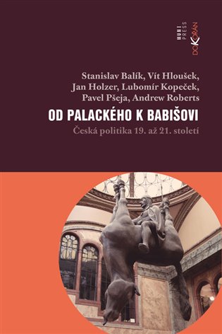 Kniha Od Palackého k Babišovi -- Česká politika 19. až 21. století [E-kniha]