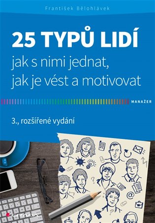25 typů lidí - jak s nimi jednat, jak je vést a motivovat koupíte na Kosmas.cz