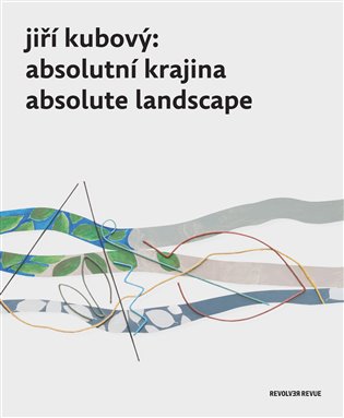 Jiří Kubový: Absolutní krajina / Absolute Landscape koupíte na Kosmas.cz