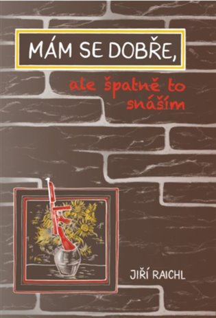 Mám se dobře, ale špatně to snáším koupíte na Kosmas.cz