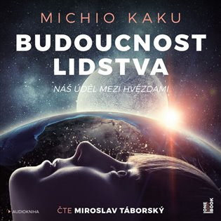 Budoucnost lidstva: Náš úděl mezi hvězdami koupíte na Kosmas.cz