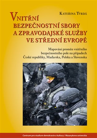 Vnitřní bezpečnostní sbory a zpravodajské služby ve střední Evropě - Kateřina Tvrdá