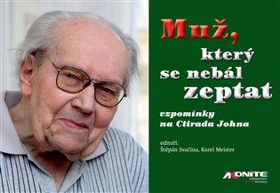 Muž, který se nebál zeptat - vzpomínky na Ctirada Johna koupíte na Kosmas.cz