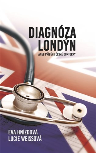 Diagnóza Londýn aneb Příběhy české doktorky koupíte na Kosmas.cz
