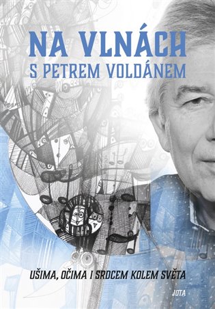 Na vlnách s Petrem Voldánem - Ušima, očima i srdcem kolem světa koupíte na Kosmas.cz