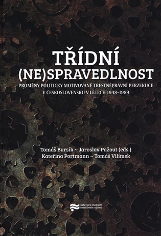 Třídní (ne)spravedlnost - Proměny politicky motivované trestněprávní perzekuce v Československu v letech 1948-1989 koupíte na Kosmas.cz