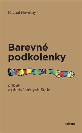 Barevné podkolenky - Příběh z předválečných Sudet koupíte na Kosmas.cz