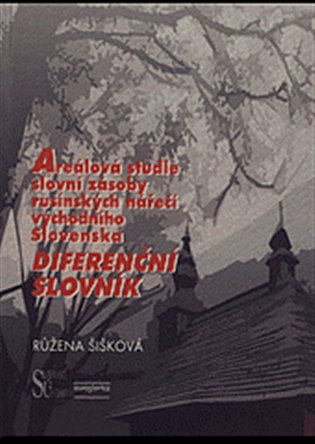 Areálová studie slovní zásoby rusínských nářečí východního Slovenska - Diferenční slovník koupíte na Kosmas.cz