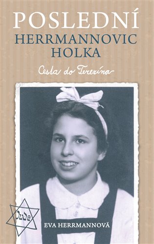 Poslední Herrmannovic holka – Cesta do Terezína - Eva Herrmannová