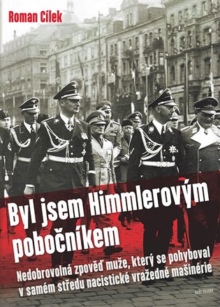 Byl jsem Himmlerovým pobočníkem - Nedobrovolná zpověď muže, který se pohyboval v samém středu nacistické vražedné mašinérie koupíte na Kosmas.cz