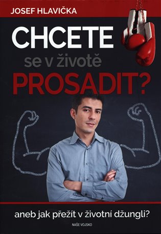 Chcete se v životě prosadit? aneb jak přežít v životní džungli? koupíte na Kosmas.cz