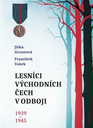 Lesníci východních Čech v odboji 1939-1945 koupíte na Kosmas.cz