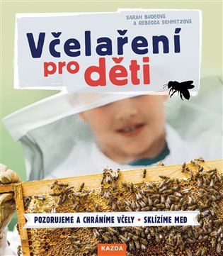 Včelaření pro děti / Pozorujeme a chráníme včely, Sklízíme med koupíte na Kosmas.cz