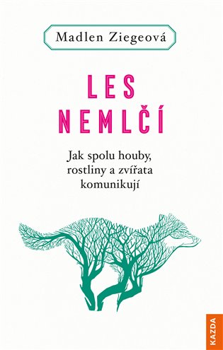 Les nemlčí - Jak spolu houby, rostliny a zvířata komunikují koupíte na Kosmas.cz