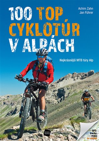 100 TOP cyklotúr v Alpách - Nejkrásnější MTB túry Alp koupíte na Kosmas.cz