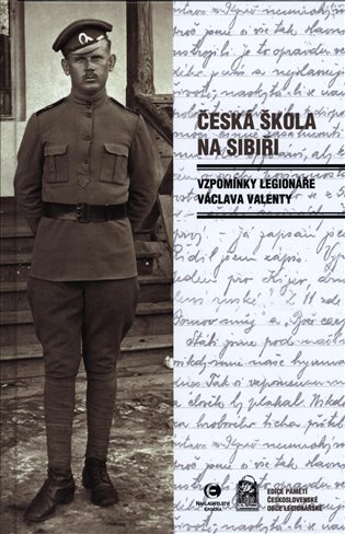 Česká škola na Sibiři - Vzpomínky legionáře Václava Valenty koupíte na Kosmas.cz