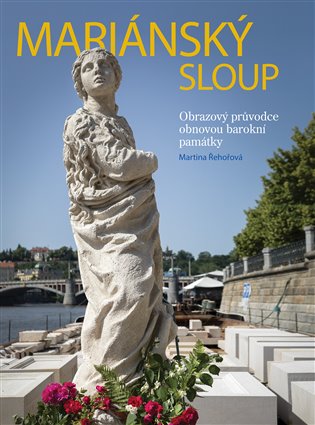 Mariánský sloup - Obrazový průvodce obnovou barokní památky koupíte na Kosmas.cz