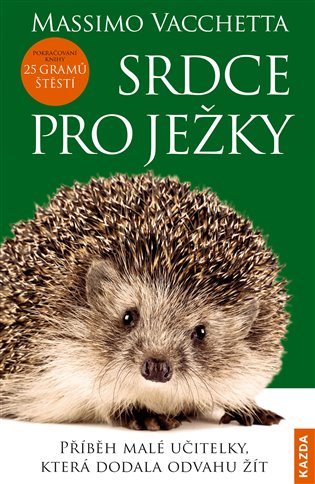 Srdce pro ježky - Příběh malé učitelky, která dodala odvahu žít koupíte na Kosmas.cz
