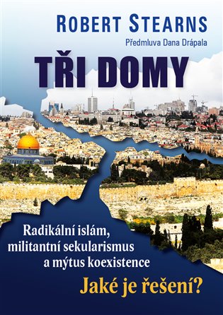 Tři domy - Radikální islám, militantní sekularismus a mýtus koexistence. Jaké je řešení? koupíte na Kosmas.cz