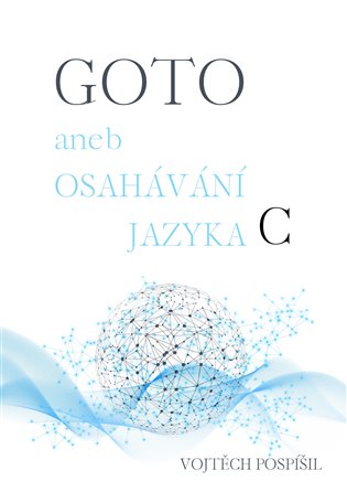 GOTO aneb Osahávání jazyka C - Vojtěch Pospíšil