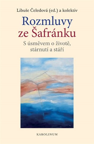 Rozmluvy ze Šafránku. S úsměvem o životě, stárnutí a stáří koupíte na Kosmas.cz