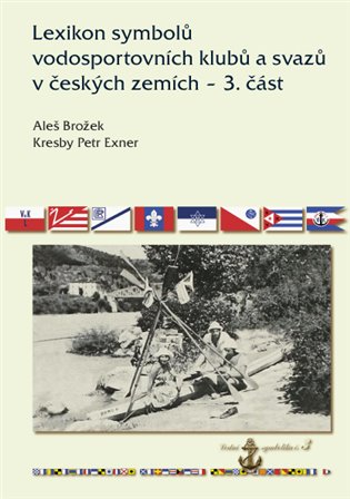 Lexikon symbolů vodosportovních klubů a svazů v českých zemích 3. část koupíte na Kosmas.cz