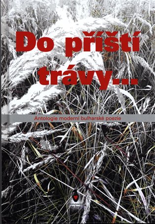 Do příští trávy... - Antologie moderní bulharské poezie koupíte na Kosmas.cz
